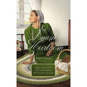 An Amish Heirloom: Three Stories -- Amy Clipston